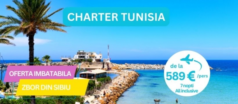 OFERTA IMBATABILA TUNISIA - ZBOR DIN SIBIU - DE LA 589 EURO/ PERS - ALL INCLUSIVE