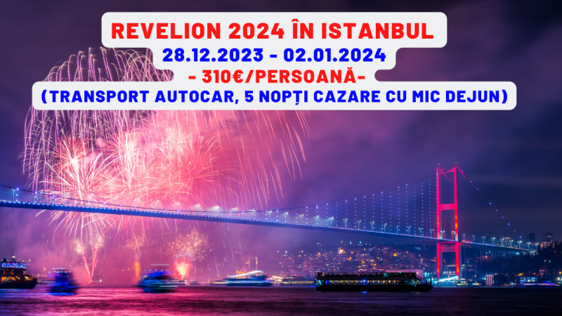 REVELION 2024 IN ISTANBUL   28.12.2023 - 02.01.2024  -  310€/persoana-  (transport autocar, 5 nopti cazare cu mic dejun)